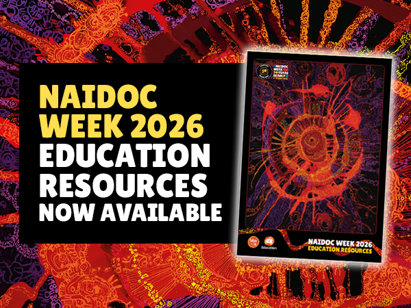 NAIDOC WEEK 2026 education resources now available