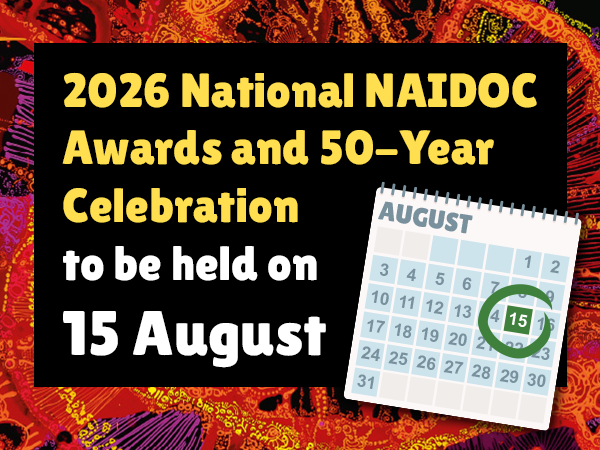2026 National NAIDOC Awards and 50-Year Celebration to be held on 15 August