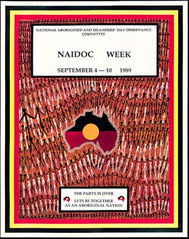Features a painting of Australia surrounded by rows of black stick figures holding hands, alternated with white stick figures. Text: NAIDOC Week September 4-10 1989. The Party is over. Let’s be together as an Aboriginal nation.