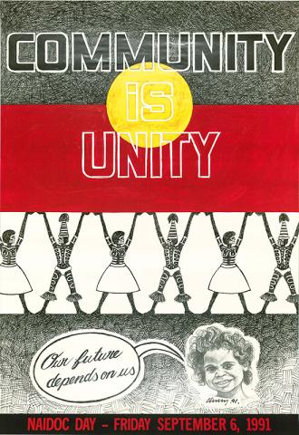Poster divided in to sections coloured in Aboriginal flag- black yellow red. Words Community is Unity and images of male and female Indigenous dancers in cultural costume. Image of child in the bottom panel with wording ‘Our future depends on us”.